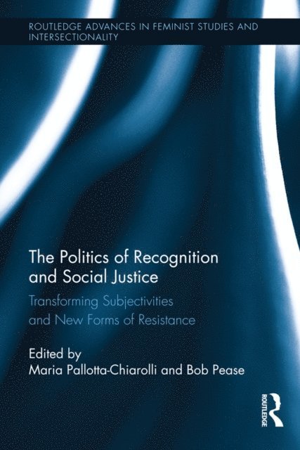 Bob Pease, Maria Pallotta-Chiarolli - Politics of Recognition and Social Justice, E-bok