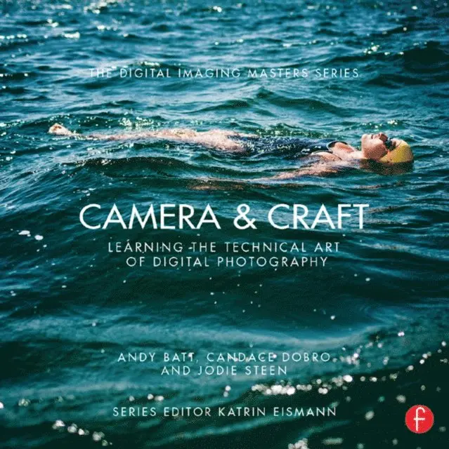 Jodie Steen, Candace Dobro, Andy Batt - Camera & Craft: Learning the Technical Art of Digital Photography, E-bok. Tillgänglighet: Lägg i varukorg
