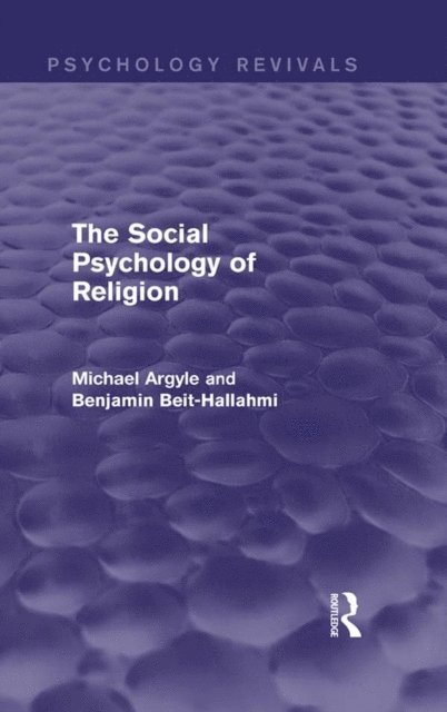 Benjamin Beit-Hallahmi, Michael Argyle - Social Psychology of Religion (Psychology Revivals), E-bok