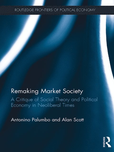 Alan Scott, Antonino Palumbo - Remaking Market Society, E-bok
