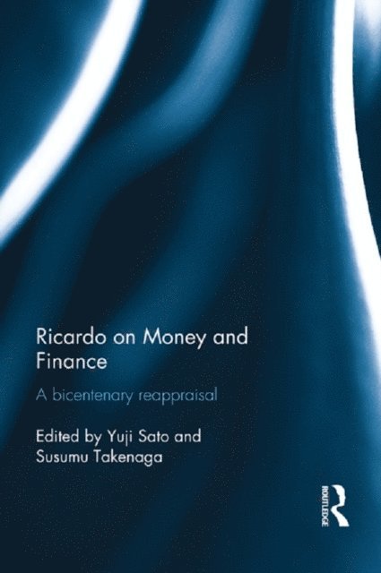 Susumu Takenaga, Yuji Sato - Ricardo on Money and Finance, E-bok