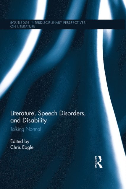 Christopher Eagle - Literature, Speech Disorders, and Disability, E-bok