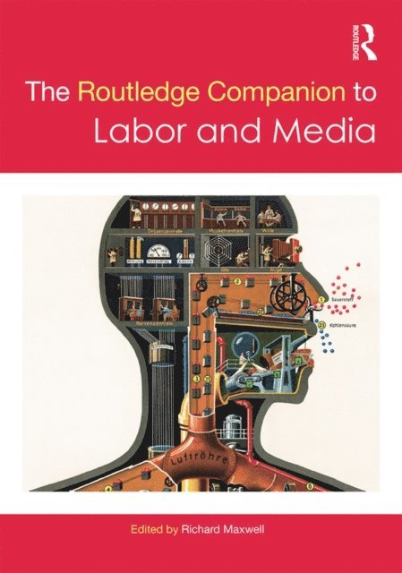 Richard Maxwell - Routledge Companion to Labor and Media, E-bok