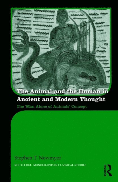 Stephen Newmyer - Animal and the Human in Ancient and Modern Thought, E-bok