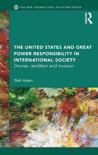 Wali Aslam - United States and Great Power Responsibility in International Society, E-bok