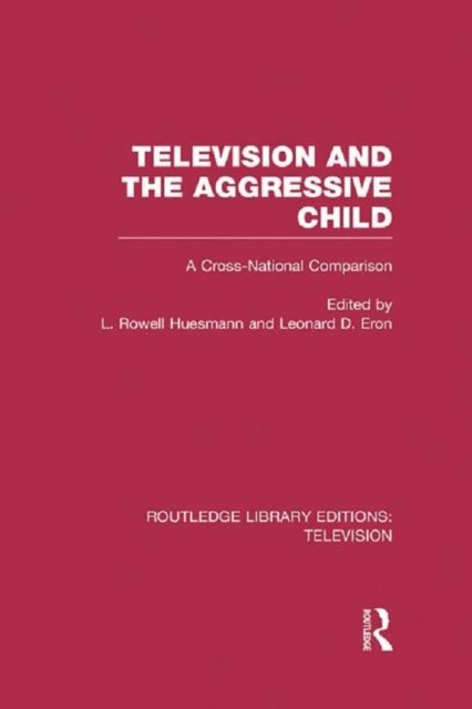 Leonard D. Eron, L. Rowell Huesmann - Television and the Aggressive Child, E-bok