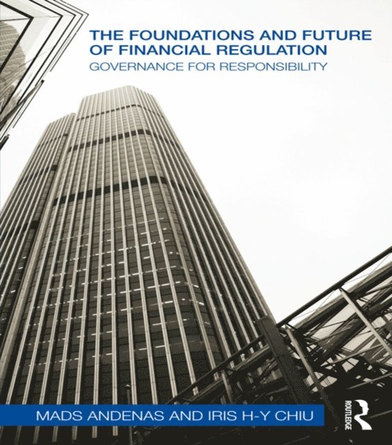 Iris H-Y Chiu, Mads Andenas - Foundations and Future of Financial Regulation, E-bok