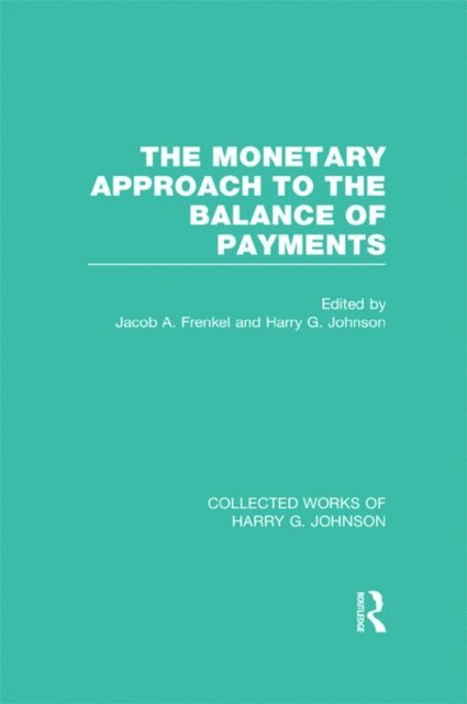 Harry Johnson, Jacob Frenkel - Monetary Approach to the Balance of Payments, E-bok