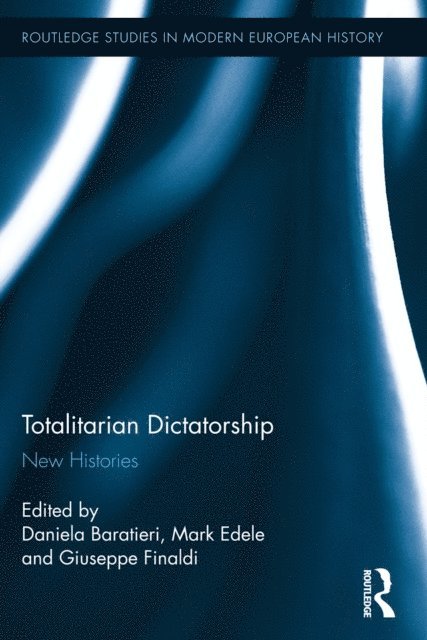 Giuseppe Finaldi, Mark Edele, Daniela Baratieri - Totalitarian Dictatorship, E-bok