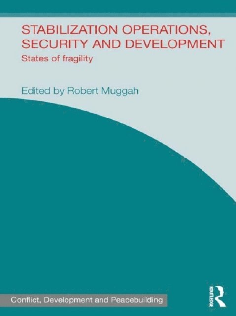 Robert Muggah - Stabilization Operations, Security and Development, E-bok