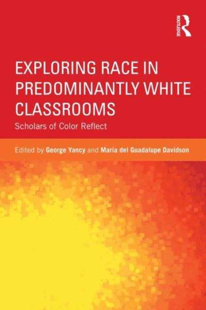 Maria Davidson, George Yancy - Exploring Race in Predominantly White Classrooms, E-bok