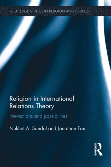 Jonathan Fox, Nukhet Sandal - Religion in International Relations Theory, E-bok