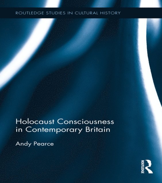 Andy Pearce - Holocaust Consciousness in Contemporary Britain, E-bok