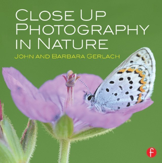 John and Barbara Gerlach - Close Up Photography in Nature, E-bok