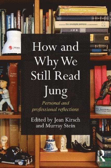 Murray Stein, Jean Kirsch - How and Why We Still Read Jung, E-bok