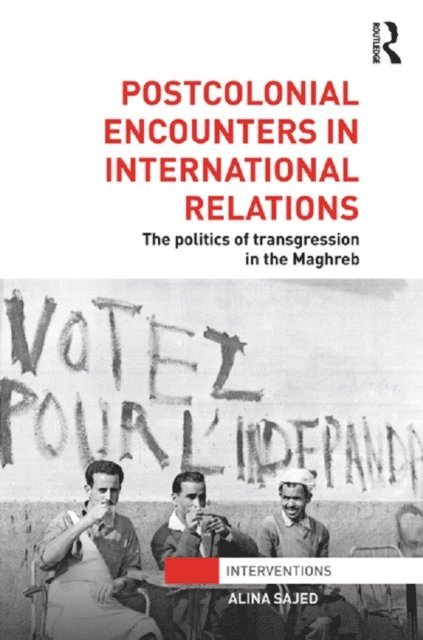 Alina Sajed - Postcolonial Encounters in International Relations, E-bok