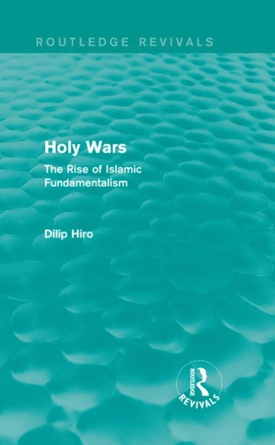 Dilip Hiro - Holy Wars (Routledge Revivals), E-bok