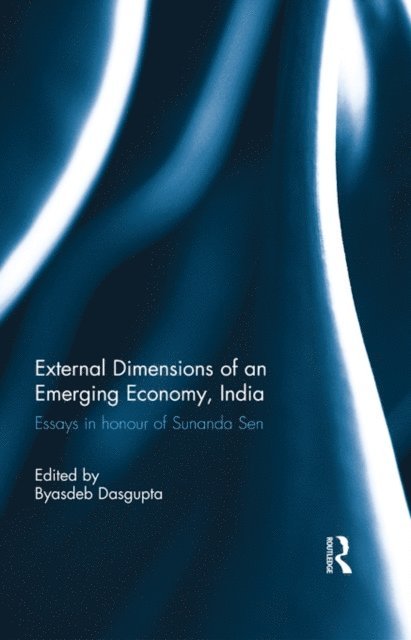 Byasdeb Dasgupta - External Dimension of an Emerging Economy, India, E-bok