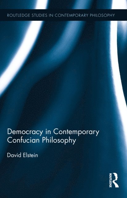David Elstein - Democracy in Contemporary Confucian Philosophy, E-bok