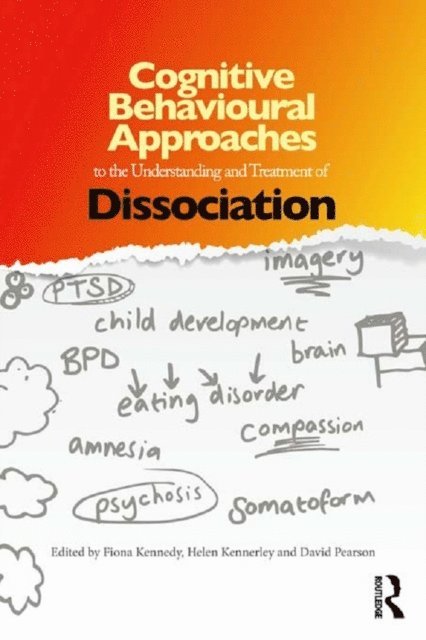 David Pearson, Helen Kennerley, Fiona Kennedy - Cognitive Behavioural Approaches to the Understanding and Treatment of Dissociation, E-bok