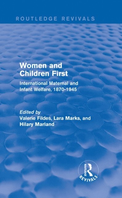 Hilary Marland, Lara Marks, Valerie Fildes - Women and Children First (Routledge Revivals), E-bok