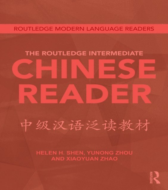 Xiaoyuan Zhao, Zhou Yunong, Helen Shen - Routledge Intermediate Chinese Reader, E-bok