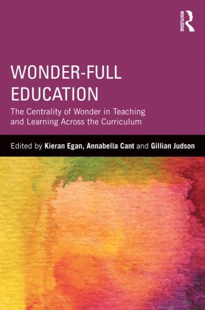 Gillian Judson, Annabella I. Cant, Kieran Egan - Wonder-Full Education, E-bok