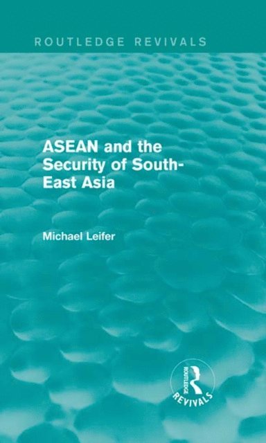 Michael Leifer - ASEAN and the Security of South-East Asia (Routledge Revivals), E-bok