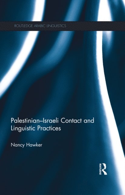 Nancy Hawker - Palestinian-Israeli Contact and Linguistic Practices, E-bok