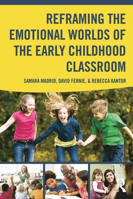 Rebecca Kantor, David Fernie, Samara Madrid - Reframing the Emotional Worlds of the Early Childhood Classroom, E-bok