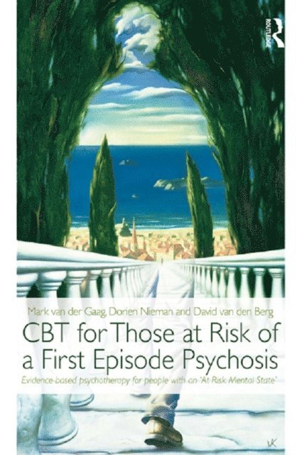 David van den Berg, Dorien Nieman, Mark van der Gaag - CBT for Those at Risk of a First Episode Psychosis, E-bok
