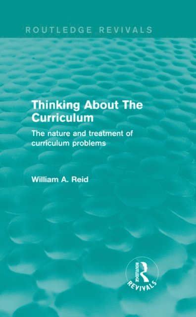 William Reid - Thinking About The Curriculum (Routledge Revivals), E-bok