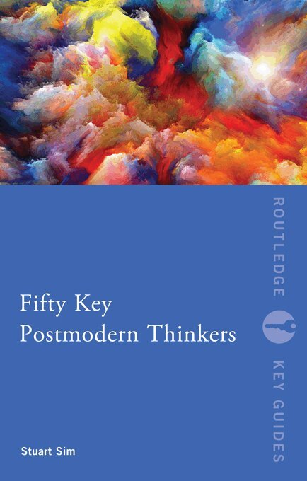 Stuart Sim - Fifty Key Postmodern Thinkers, E-bok