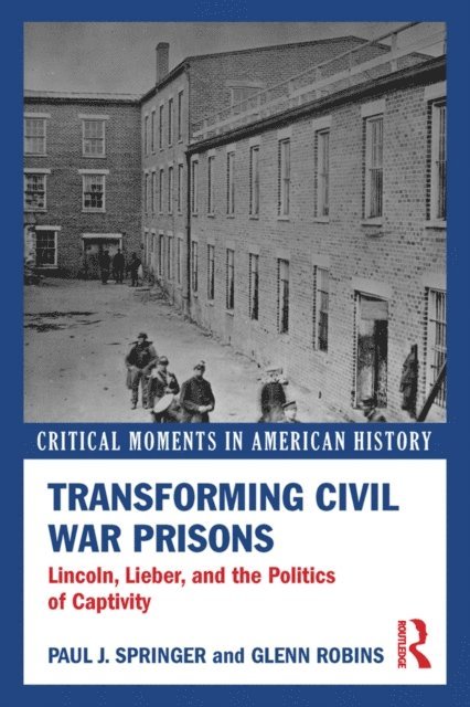 Glenn Robins, Paul J. Springer - Transforming Civil War Prisons, E-bok