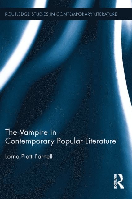 Lorna Piatti-Farnell - Vampire in Contemporary Popular Literature, E-bok
