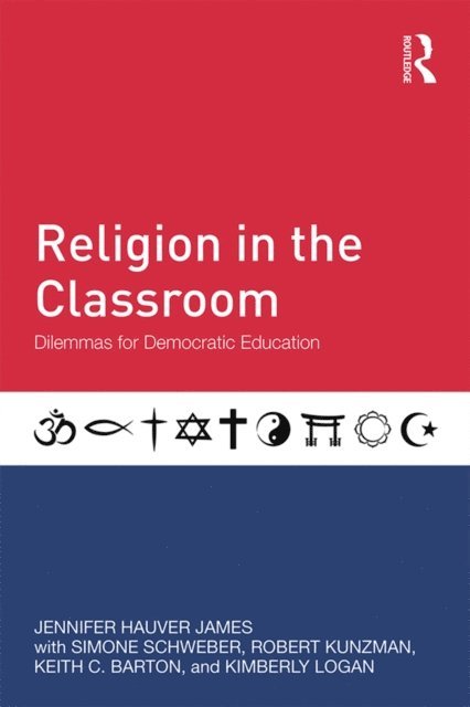 Kimberly Logan, Keith C. Barton, Robert Kunzman, Simone Schweber, Jennifer Hauver James - Religion in the Classroom, E-bok