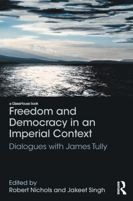 Jakeet Singh, Robert Nichols - Freedom and Democracy in an Imperial Context, E-bok