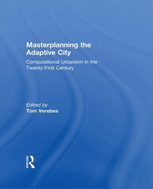 Tom Verebes - Masterplanning the Adaptive City, E-bok