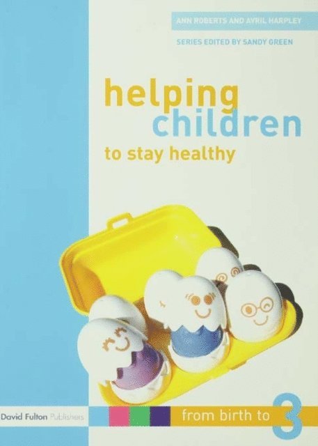 Avril Harpley, Ann Roberts - Helping Children to Stay Healthy, E-bok