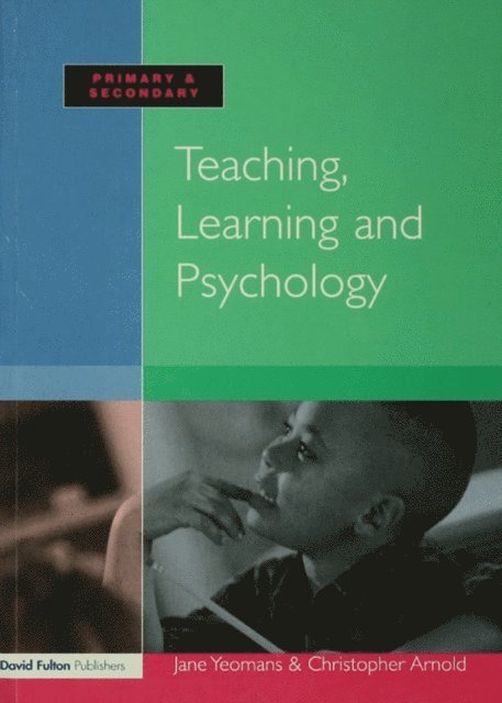 Christopher Arnold, Jane Yeomans - Teaching, Learning and Psychology, E-bok