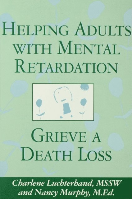 Nancy E. Murphy, Charlene Luchterhand - Helping Adults With Mental Retardation Grieve A Death Loss, E-bok