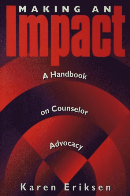 Karen Eriksen - Making An Impact: A Handbook On Counselor Advocacy, E-bok. Tillgänglighet: Lägg i varukorg