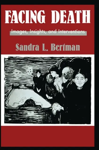 Sandra L. Bertman - Facing Death: Images, Insights, and Interventions, E-bok. Tillgänglighet: Lägg i varukorg