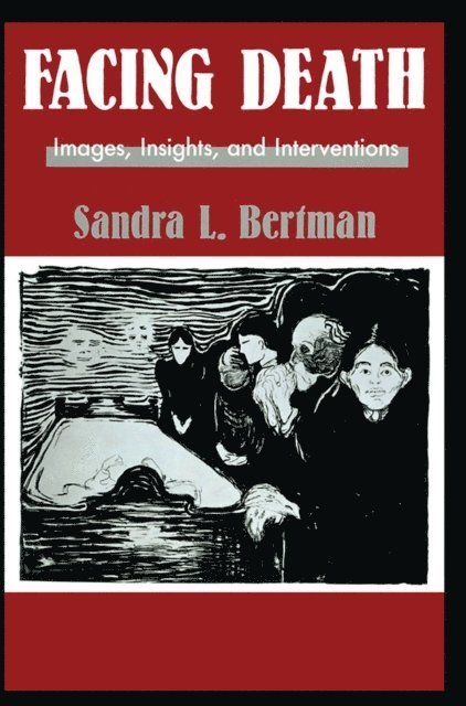 Sandra L. Bertman - Facing Death: Images, Insights, and Interventions, E-bok. Tillgänglighet: Lägg i varukorg