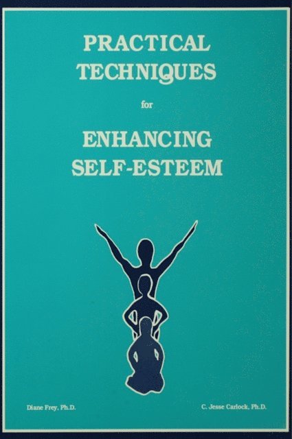 C. Jesse Carlock, Diane Frey - Practical Techniques For Enhancing Self-Esteem, E-bok