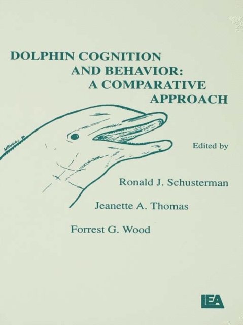 Ronald Schusterman, F. G. Wood, J. A. Thomas, R. J. Schusterman - Dolphin Cognition and Behavior, E-bok