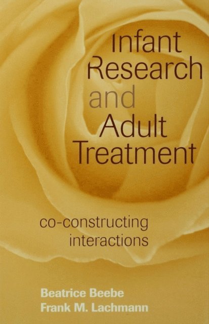 Frank M. Lachmann, Beatrice Beebe - Infant Research and Adult Treatment, E-bok
