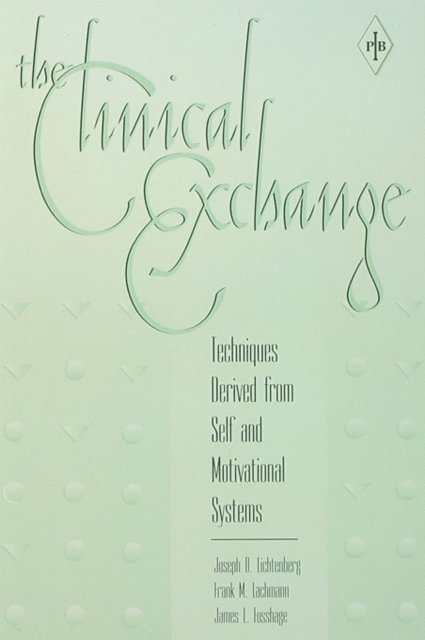 James L. Fosshage, Frank M. Lachmann, Joseph D. Lichtenberg - Clinical Exchange, E-bok