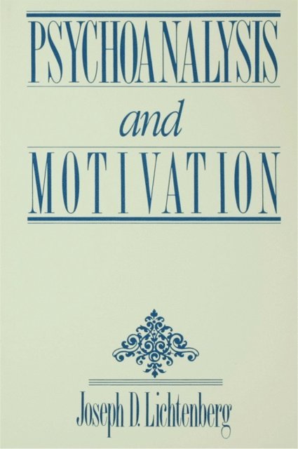 Joseph D. Lichtenberg - Psychoanalysis and Motivation, E-bok