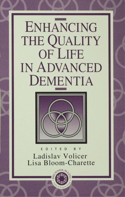 Lisa Bloom-Charette, Ladislav Volicer - Enhancing the Quality of Life in Advanced Dementia, E-bok